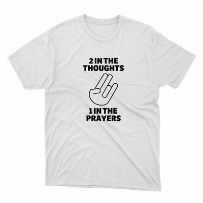 2 In The Thoughts 1 In The Prayers Shirt - stickerbull2 In The Thoughts 1 In The Prayers ShirtShirtsPrintifystickerbull15743040774414679985WhiteSa white t - shirt with the words, 2 in the thoughts, and a