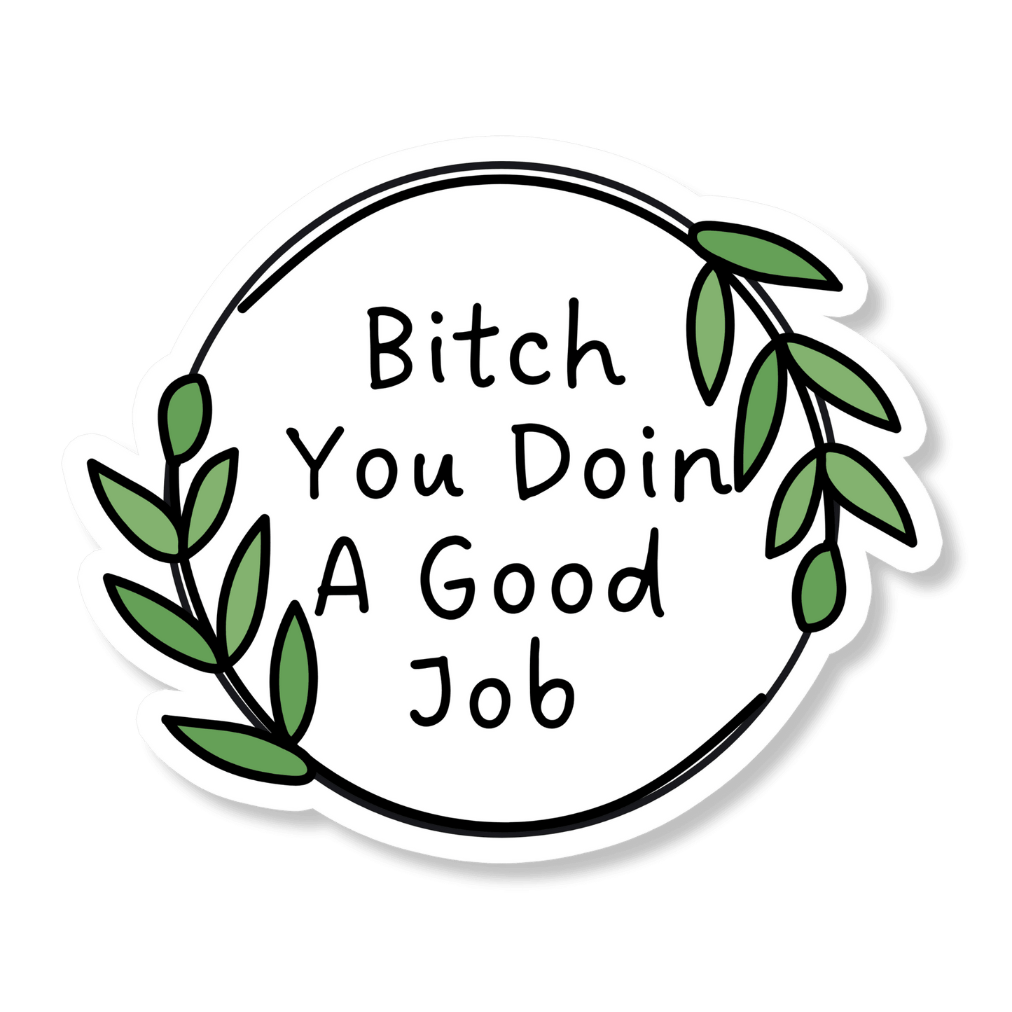 Bitch You Doin A Good Job Meme Sticker - Sticker Bull white and green sticker mental health meme sticker